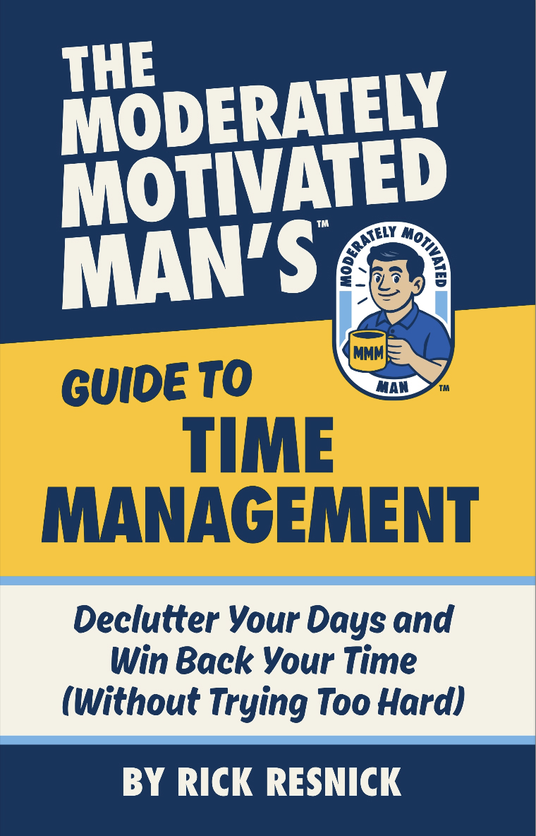 Book cover titled The Moderately Motivated Man's Guide to Time Management by Rick Resnick, featuring a cartoon man logo and the subtitle Declutter Your Days and Boost Productivity (Without Trying Too Hard).