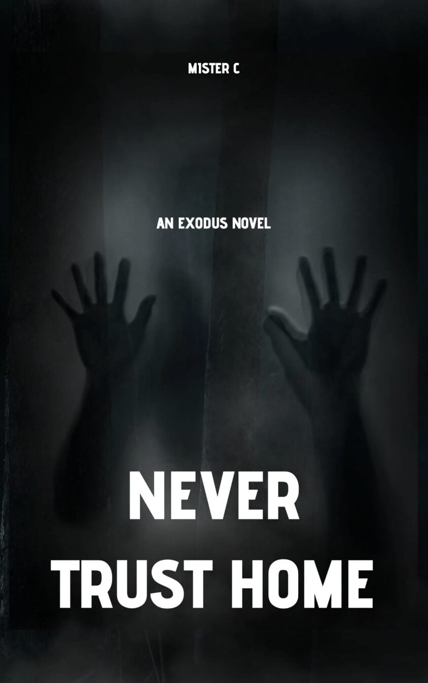 A shadowy figure presses both hands against foggy glass. The text reads: MISTER C at the top, AN EXODUS NOVEL by IR Approved Author in the middle, and NEVER TRUST HOME in bold white letters at the bottom.