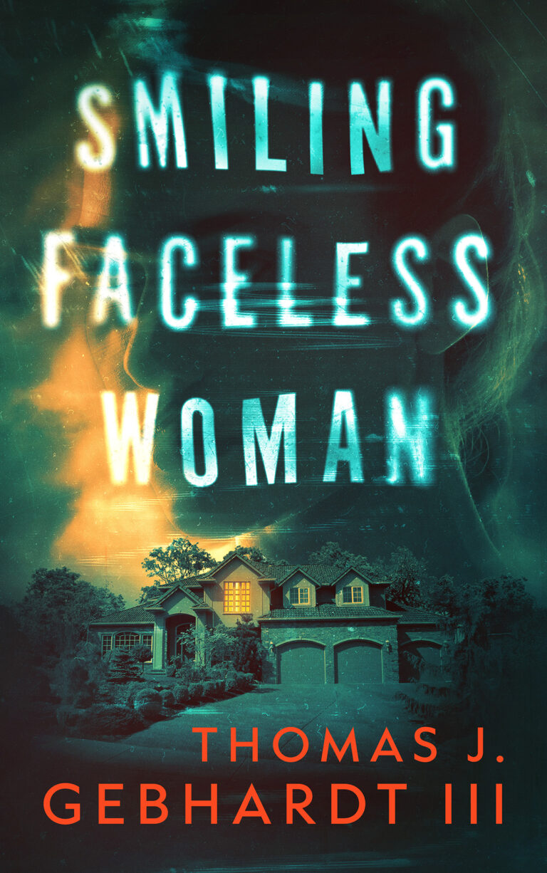 Book cover for Smiling Faceless Woman by Thomas J. Gebhardt III. The title appears over a blurry, faceless woman with a faint smile. Below, a large house stands at night, adding mystery to the enigmatic smiling woman above.