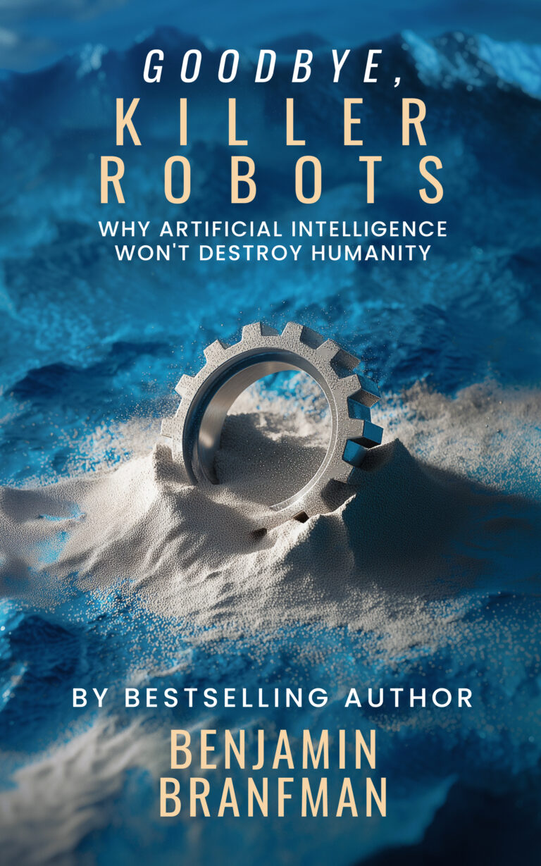 A metal gear partially buried in sand sits against a blue, wavy background. The book title reads, Goodbye, Killer Robots: Why artificial intelligence Won’t Destroy Humanity by bestselling author Benjamin Branfnan.