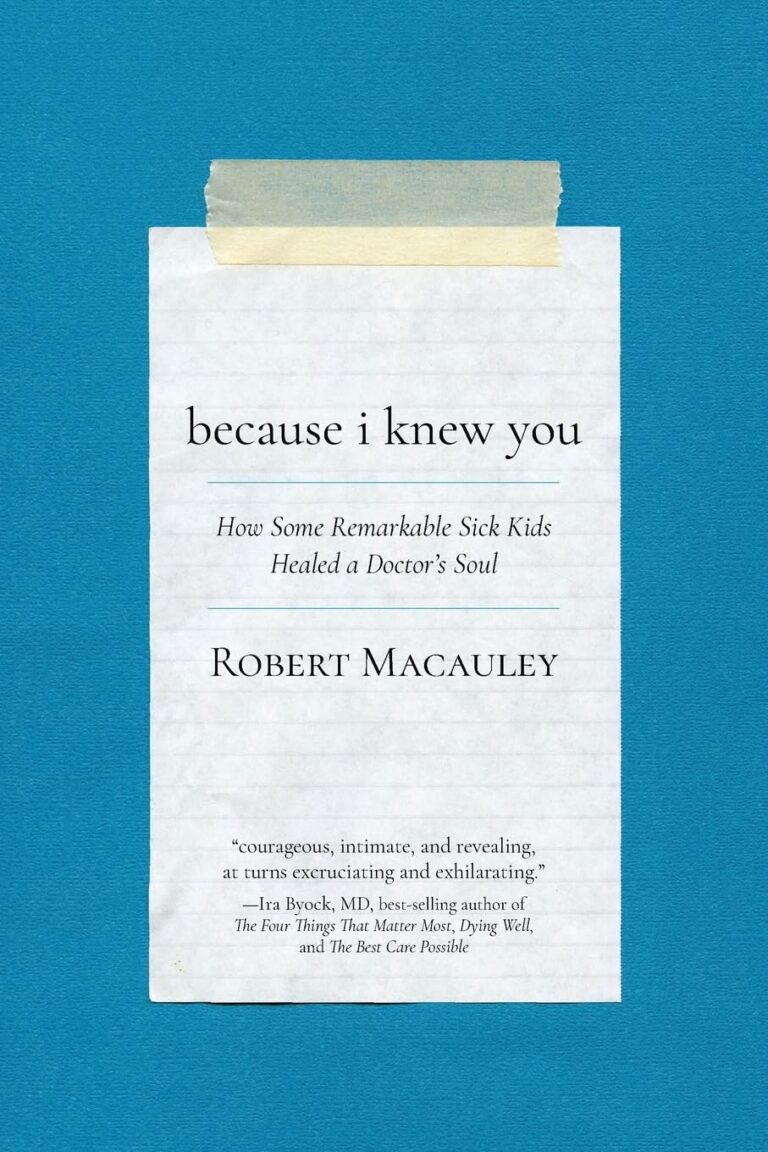 A piece of lined paper taped to a blue background displays the book cover for Because I Knew You by Robert Macauley, with a quote by Ira Byock, MD, at the bottom.