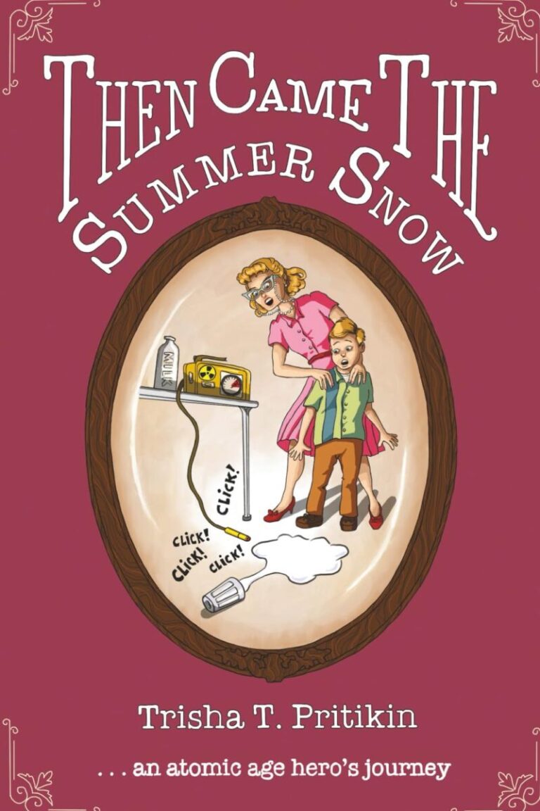 Book cover for Then Came The Summer Snow by Trisha T. Pritikin, featuring a worried woman and child near a machine with a radioactive symbol and clicking Geiger counter, set in an oval frame on a red background evoking the eerie "summer snow.