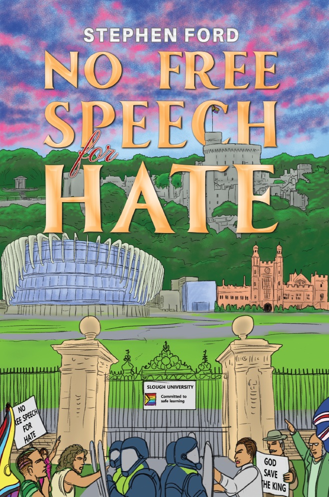 Illustrated book cover for No Free Speech for Hate by Stephen Ford, featuring protesters with signs about hate speech near a gated university, police in riot gear, and historic buildings beneath a dramatic sky.