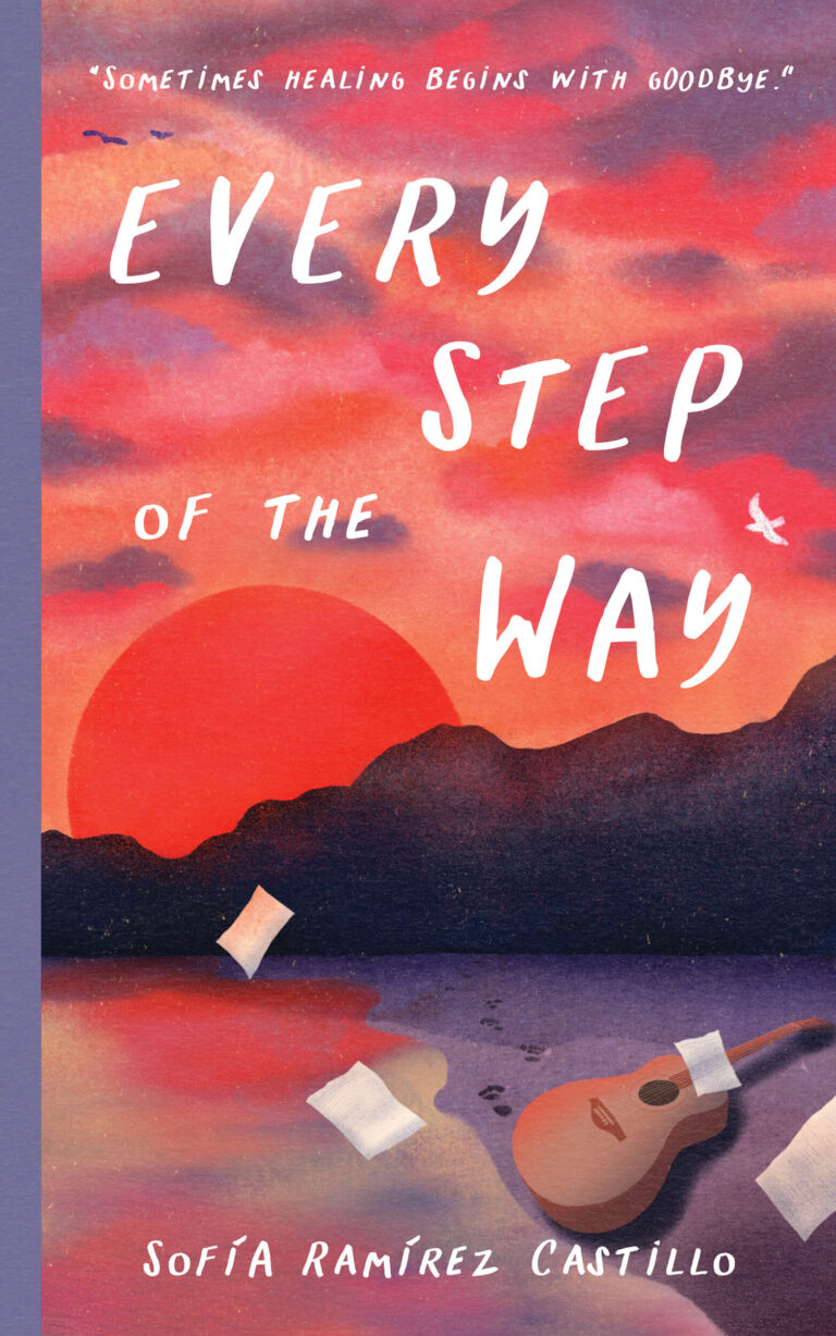 Book cover for Every Step of the Way by Sof&iacute;a Ram&iacute;rez Castillo, featuring a sunset over mountains and water, floating sheets of paper, a guitar, and a bird in the sky. The tagline: Sometimes healing begins with goodbye.