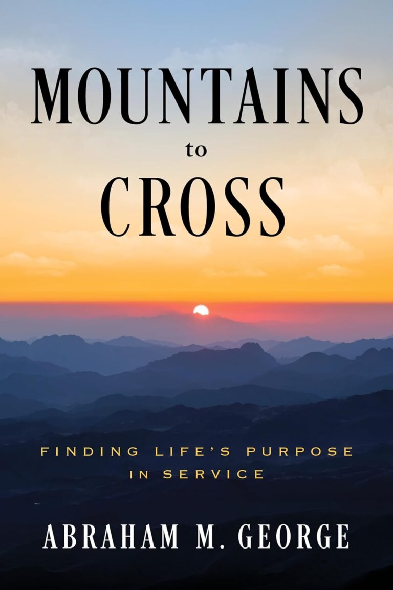 Book cover for Mountains to Cross by Abraham M. George, showing a sunrise or sunset over blue mountain ranges with the subtitle Finding Lifes Purpose in Service in yellow text.