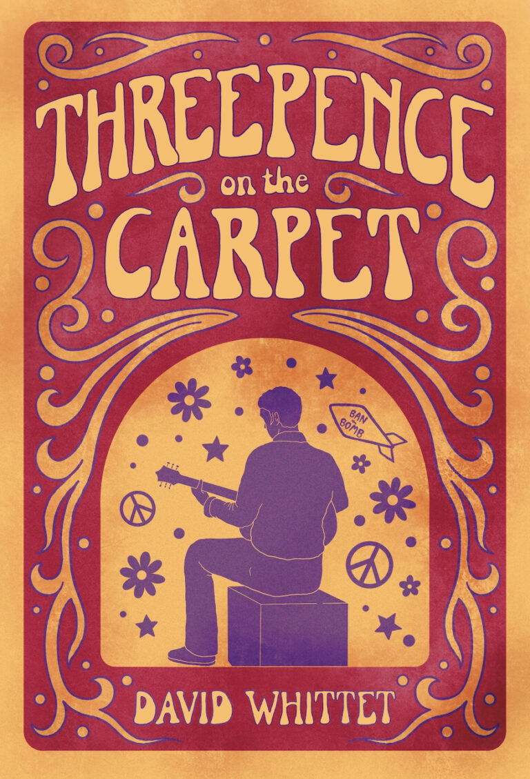Book cover for Threepence on the Carpet by David Whittet, featuring a stylized illustration of a person playing guitar on a vibrant carpet, surrounded by flowers and peace signs in warm red, orange, and yellow tones.