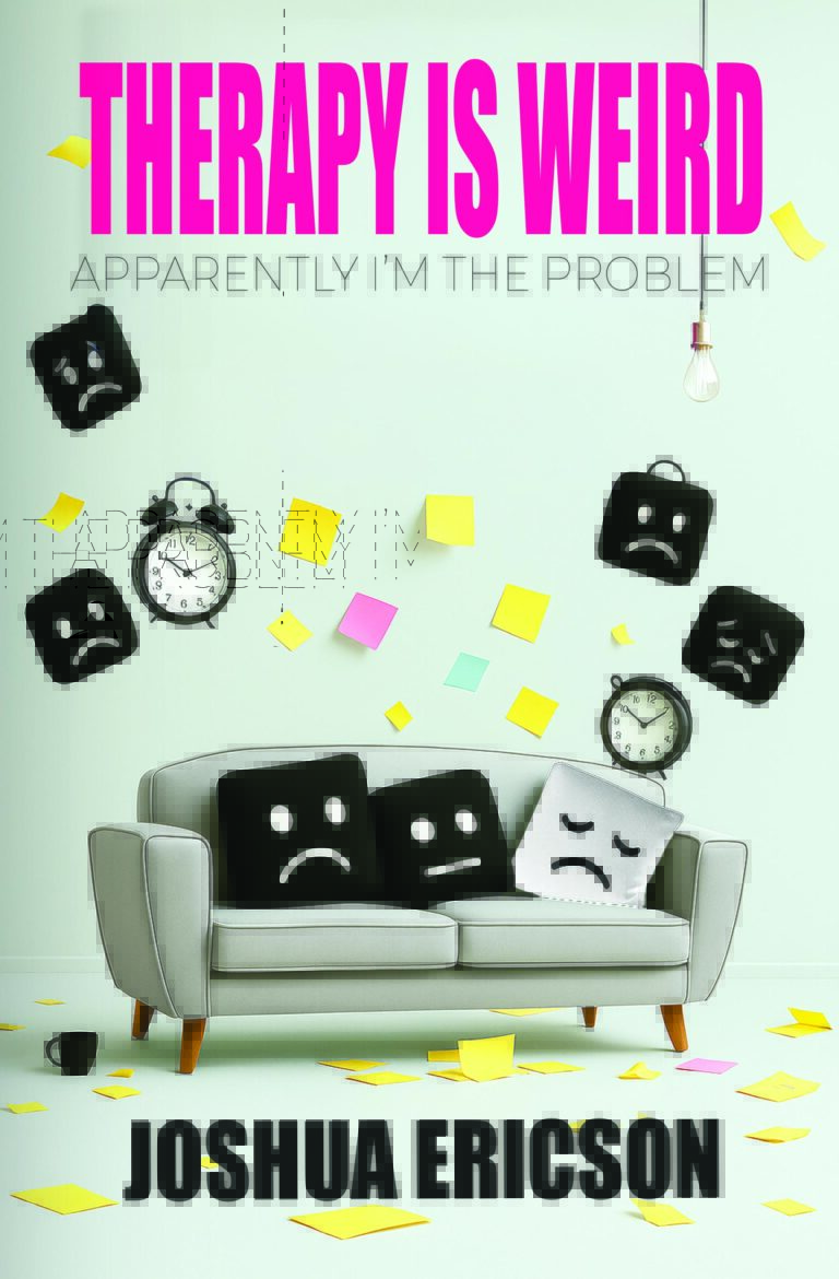 Book cover for Therapy Is Weird: Apparently I’m the Problem by Joshua Ericson. A therapy couch with sad face pillows is surrounded by scattered clocks and sticky notes on a pale green background, capturing the book’s weird vibe.
